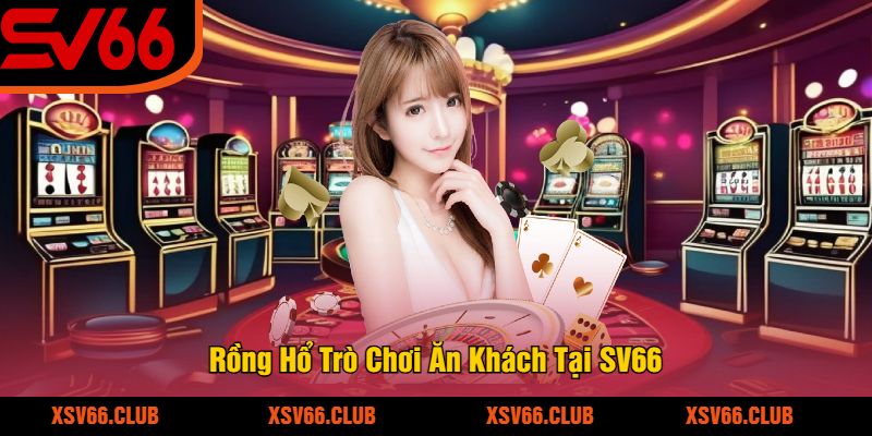 Rồng Hổ Trò Chơi Ăn Khách Tại SV66