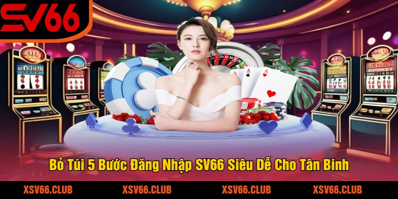 Bo-Tui-5-Buoc-Dang-Nhap-SV66-Sieu-De-Cho-Tan-Binh