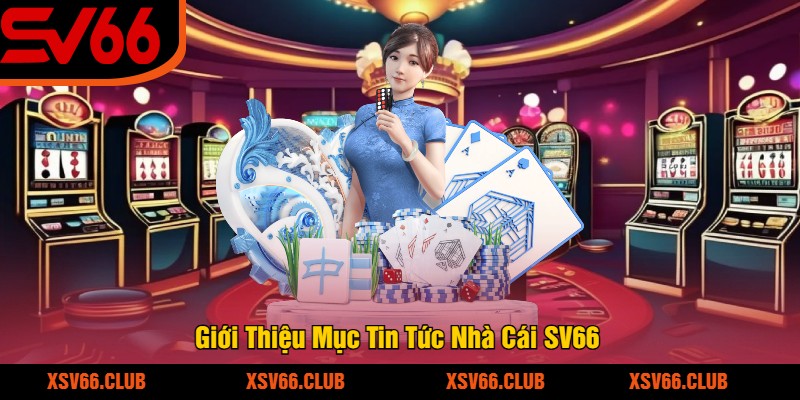 Gioi-Thieu-Muc-Tin-Tuc-Nha-Cai-SV66