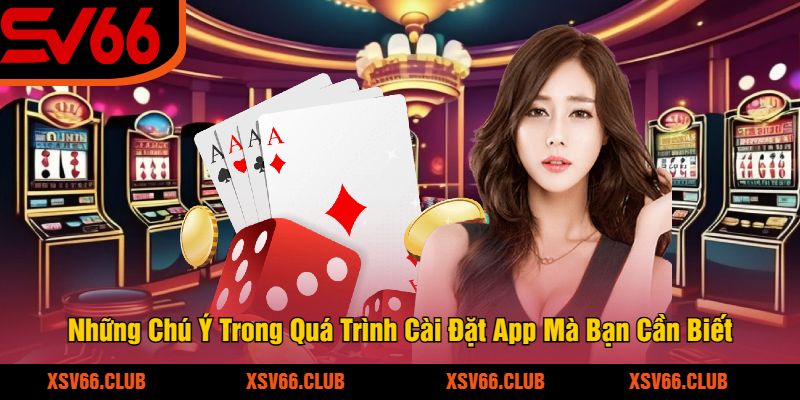 Nhung-Chu-Y-Trong-Qua-Trinh-Cai-Dat-App-Ma-Ban-Can-Biet