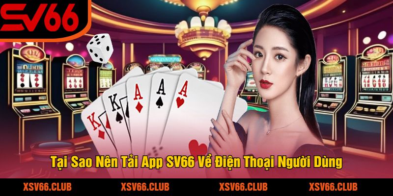 Tai-Sao-Nen-Tai-App-SV66-Ve-Dien-Thoai-Nguoi-Dung