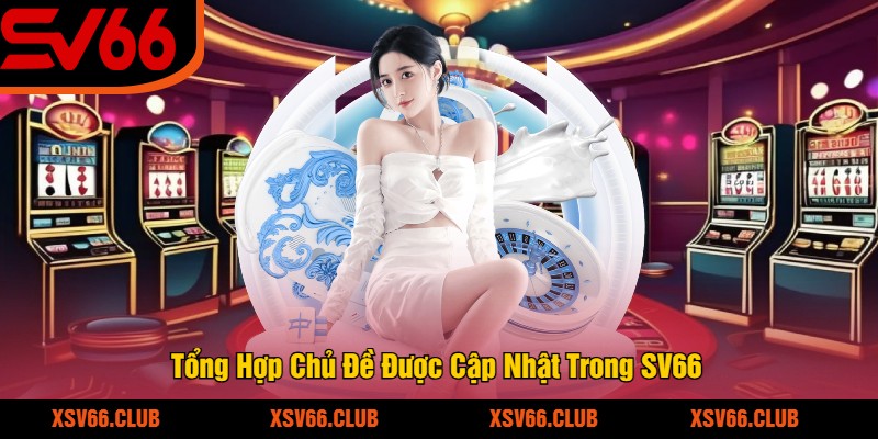 Tong-Hop-Chu-De-Duoc-Cap-Nhat-Trong-SV66
