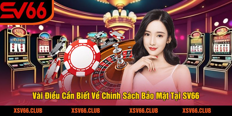 Vai-Dieu-Can-Biet-Ve-Chinh-Sach-Bao-Mat-Tai-SV66