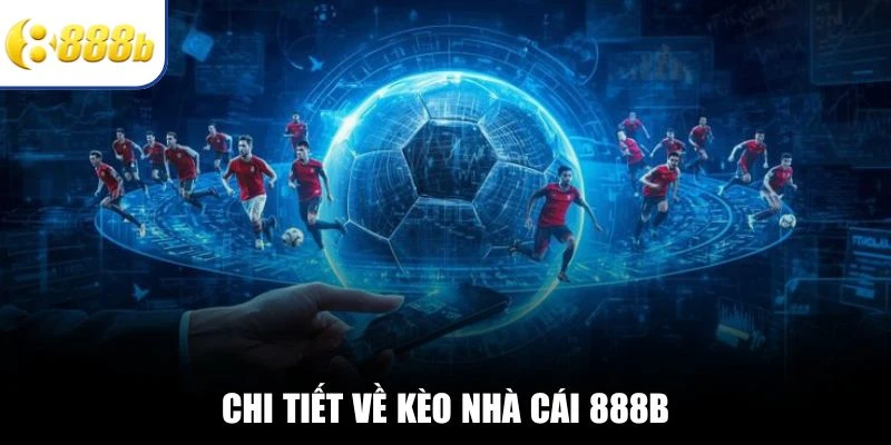 Chi tiết về kèo nhà cái 888B