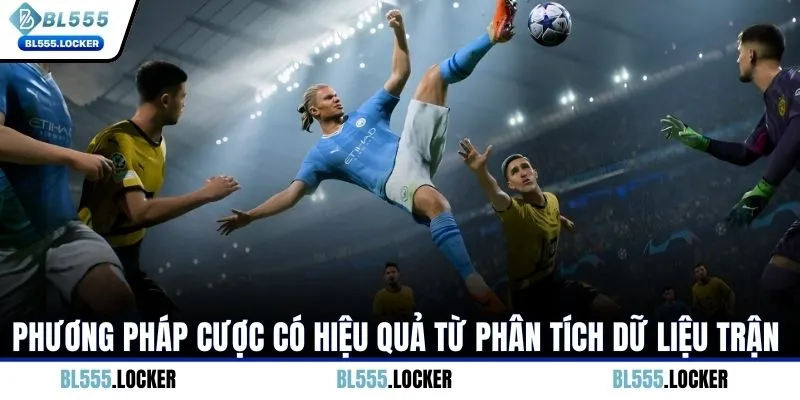 Phương pháp cược có hiệu quả từ phân tích dữ liệu trận