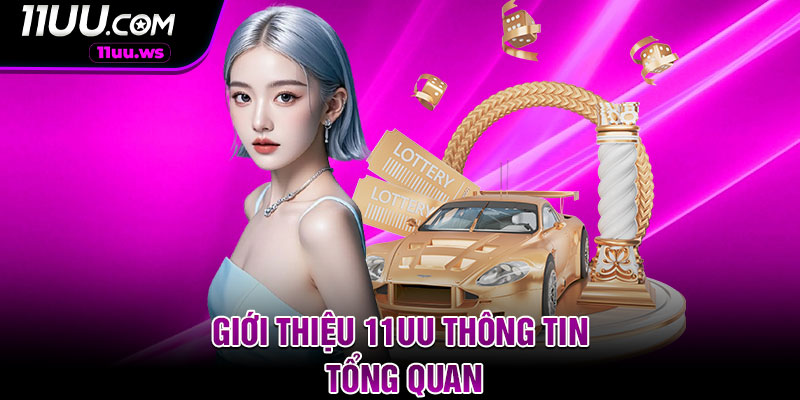 Giới thiệu 11uu thông tin tổng quan